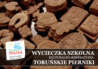 001_TORUŃSKIE PIERNIKI WYCIECZKA JEDNODNIOWA