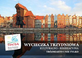WYCIECZKA_TRZYDNIOWA_TRÓJMIASTO I NIE TYLKO