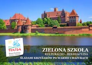 ZIELONA SZKOŁA_ŚLADAMI KRZYŻAKÓW PO WARMII I MAZURACH